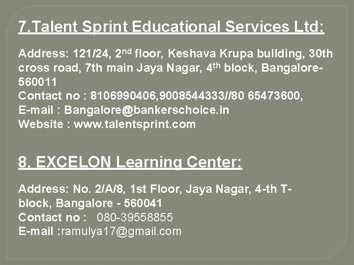 7. Talent Sprint Educational Services Ltd: Address: 121/24, 2 nd floor, Keshava Krupa building,