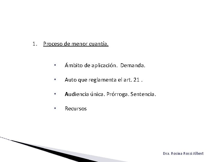 1. Proceso de menor cuantía. • Ámbito de aplicación. Demanda. • Auto que reglamenta