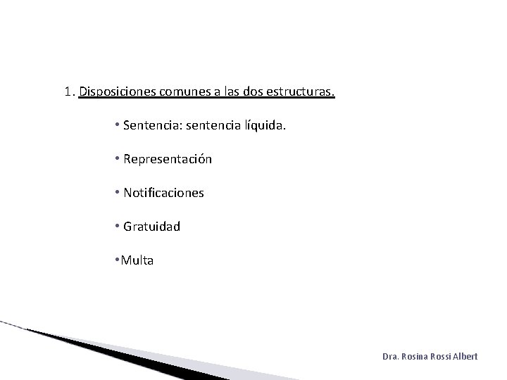  1. Disposiciones comunes a las dos estructuras. • Sentencia: sentencia líquida. • Representación