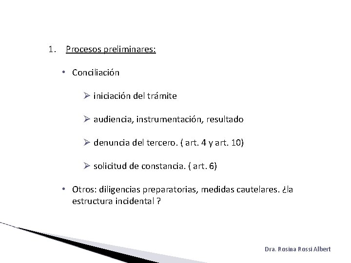 1. Procesos preliminares: • Conciliación iniciación del trámite audiencia, instrumentación, resultado denuncia del tercero.