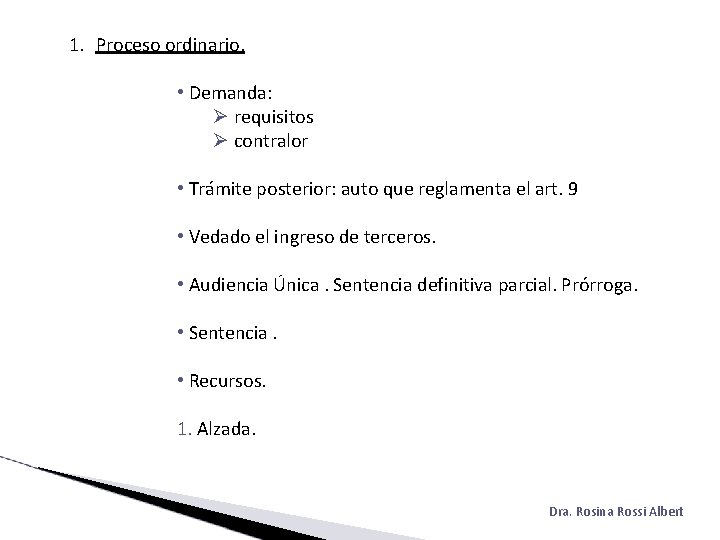 1. Proceso ordinario. • Demanda: requisitos contralor • Trámite posterior: auto que reglamenta el