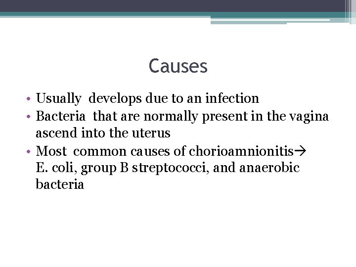 Causes • Usually develops due to an infection • Bacteria that are normally present
