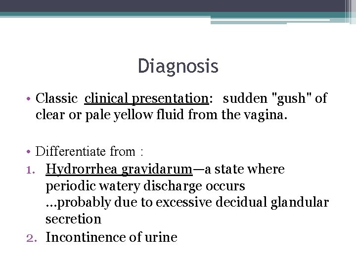 Diagnosis • Classic clinical presentation: sudden "gush" of clear or pale yellow fluid from