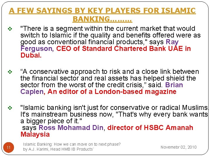 A FEW SAYINGS BY KEY PLAYERS FOR ISLAMIC BANKING……… v "There is a segment