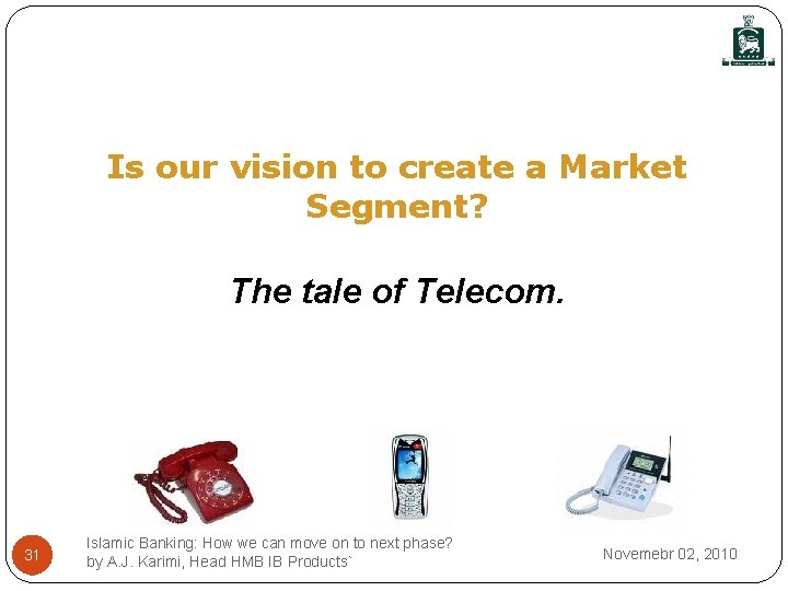 Is our vision to create a Market Segment? The tale of Telecom. 31 Islamic