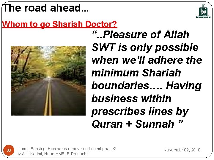 The road ahead… Whom to go Shariah Doctor? “. . Pleasure of Allah SWT