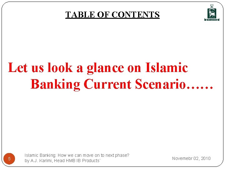 TABLE OF CONTENTS Let us look a glance on Islamic Banking Current Scenario…… 5