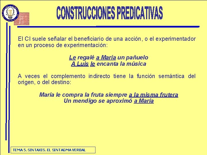 El CI suele señalar el beneficiario de una acción, o el experimentador en un