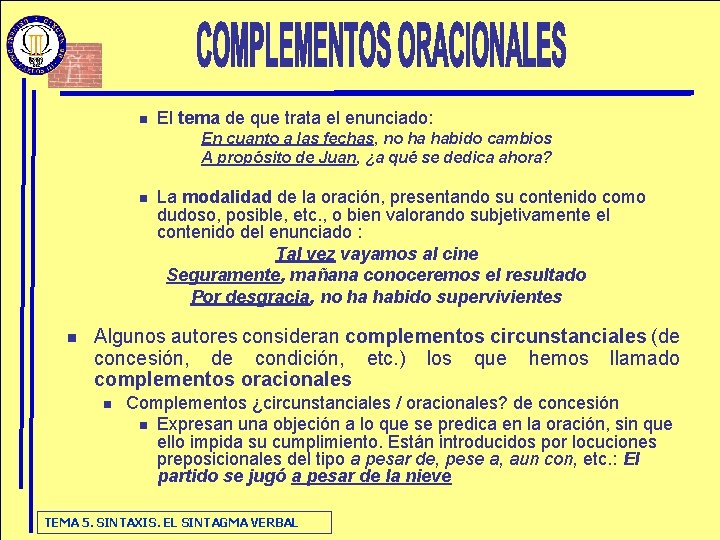 n El tema de que trata el enunciado: En cuanto a las fechas, no