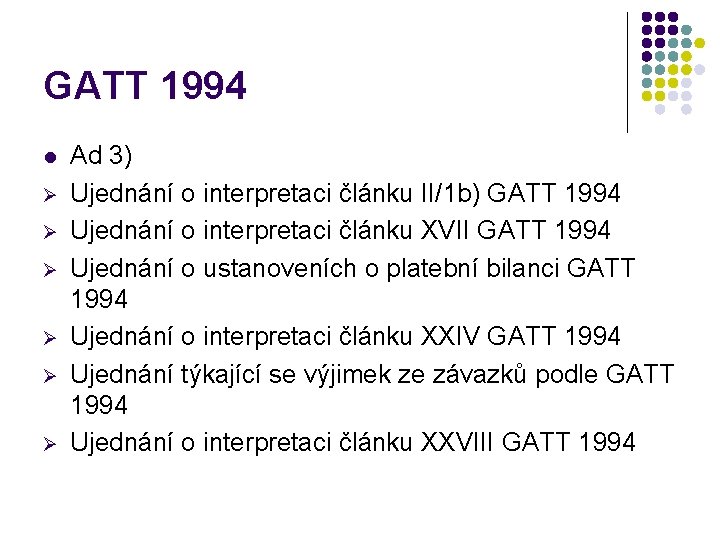 GATT 1994 l Ø Ø Ø Ad 3) Ujednání o interpretaci článku II/1 b)