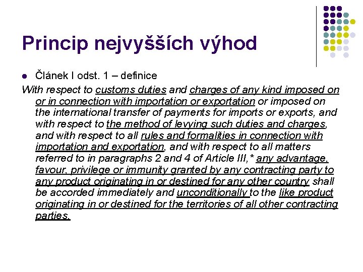 Princip nejvyšších výhod Článek I odst. 1 – definice With respect to customs duties