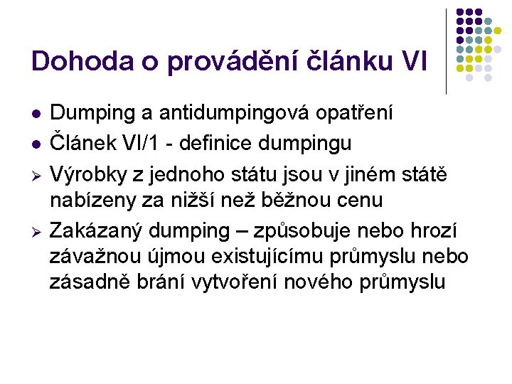 Dohoda o provádění článku VI l l Ø Ø Dumping a antidumpingová opatření Článek