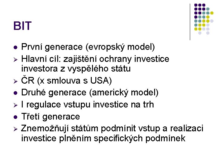 BIT l Ø Ø l Ø První generace (evropský model) Hlavní cíl: zajištění ochrany