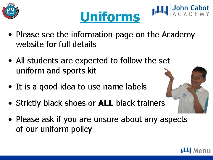 Uniforms • Please see the information page on the Academy website for full details