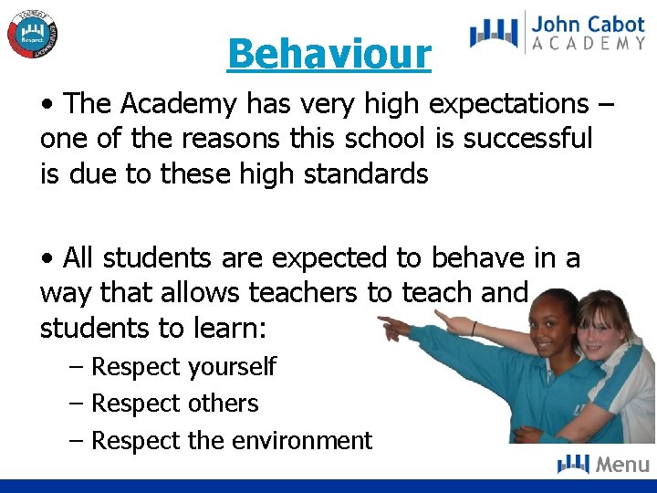 Behaviour • The Academy has very high expectations – one of the reasons this