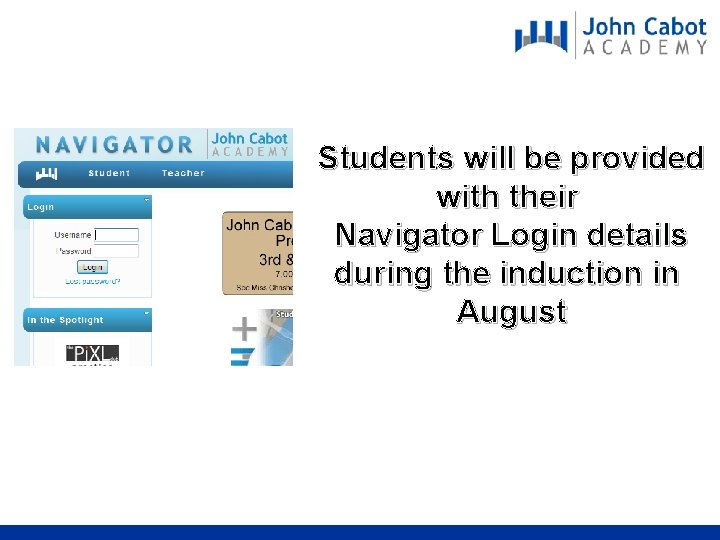 Students will be provided with their Navigator Login details during the induction in August