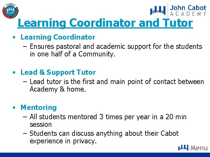 Learning Coordinator and Tutor • Learning Coordinator – Ensures pastoral and academic support for