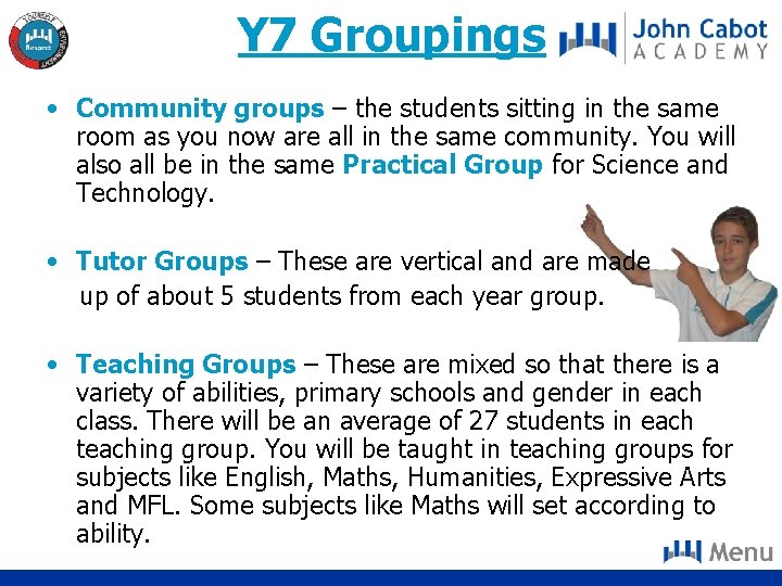 Y 7 Groupings • Community groups – the students sitting in the same room