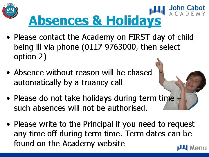 Absences & Holidays • Please contact the Academy on FIRST day of child being