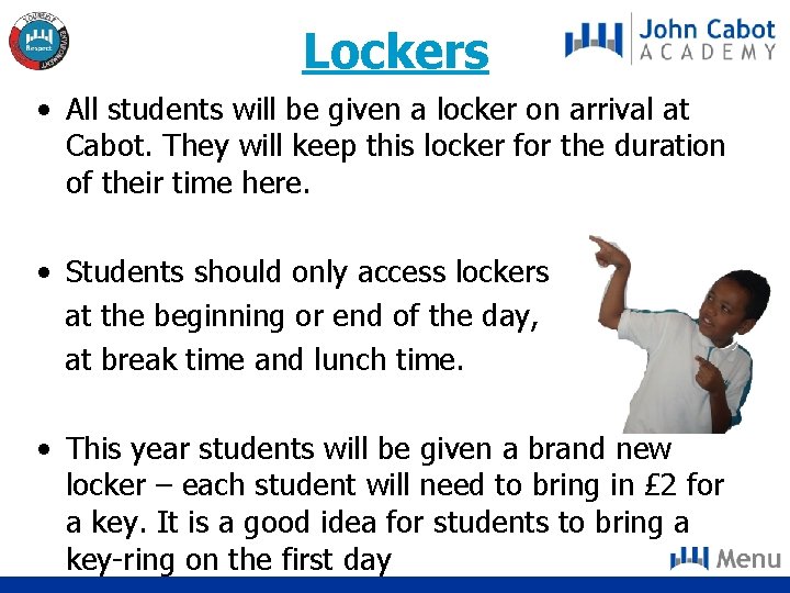 Lockers • All students will be given a locker on arrival at Cabot. They