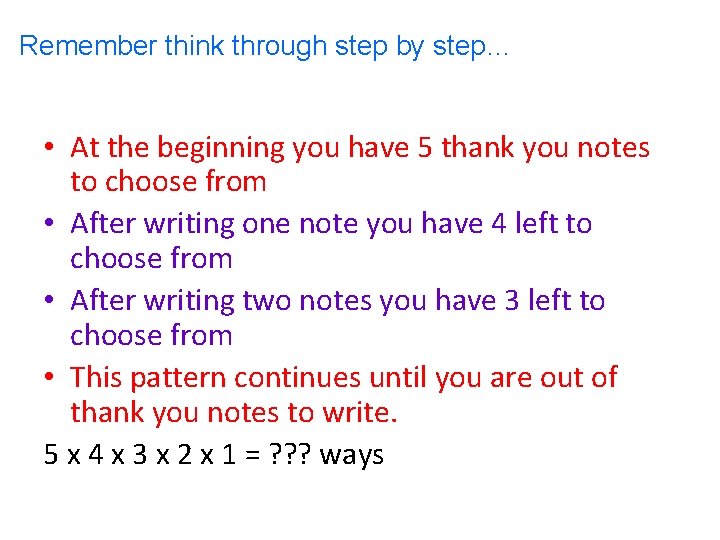 Remember think through step by step… • At the beginning you have 5 thank
