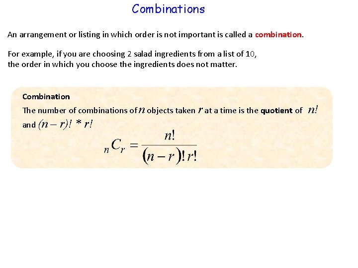 Combinations An arrangement or listing in which order is not important is called a