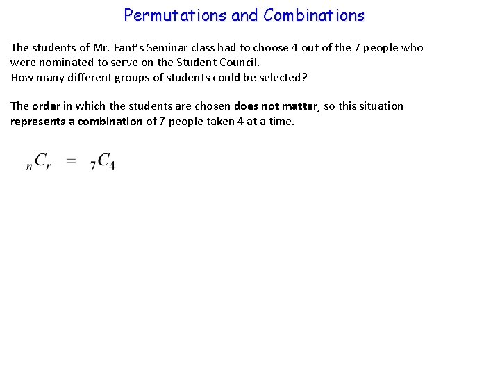 Permutations and Combinations The students of Mr. Fant’s Seminar class had to choose 4