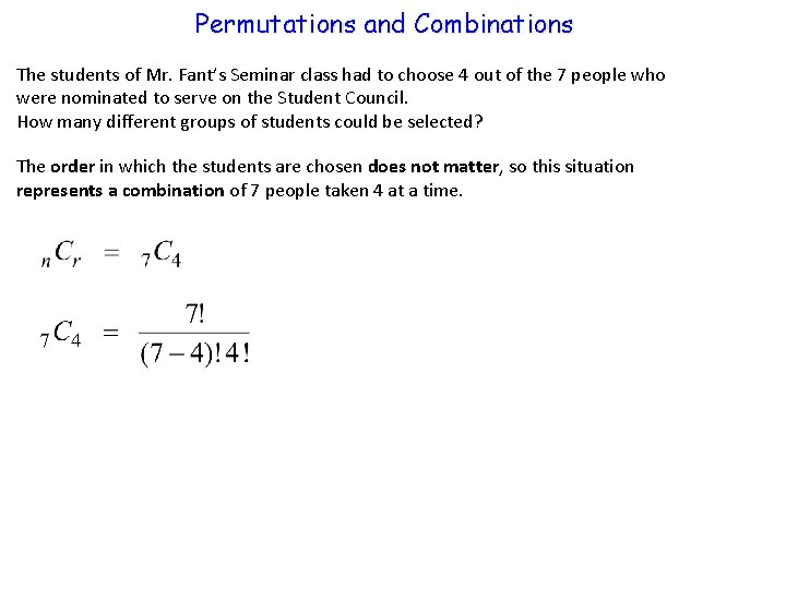 Permutations and Combinations The students of Mr. Fant’s Seminar class had to choose 4