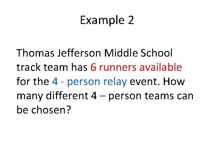 Example 2 Thomas Jefferson Middle School track team has 6 runners available for the