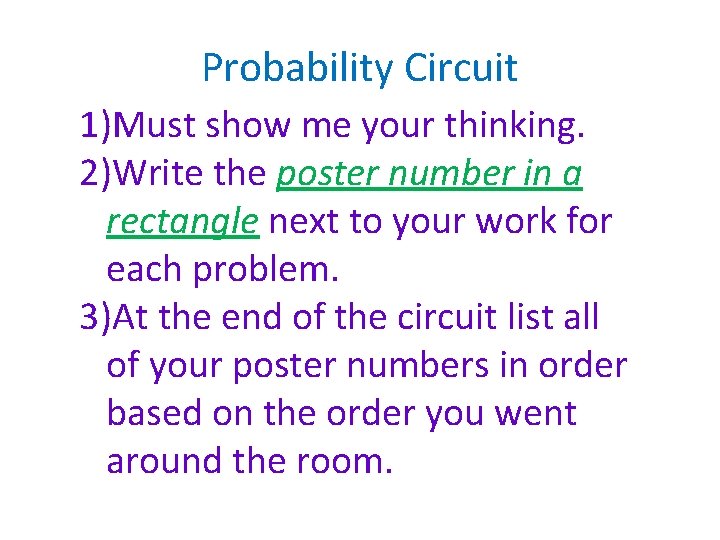 Probability Circuit 1)Must show me your thinking. 2)Write the poster number in a rectangle