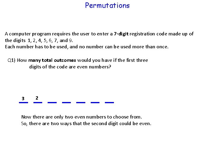 Permutations A computer program requires the user to enter a 7 -digit registration code