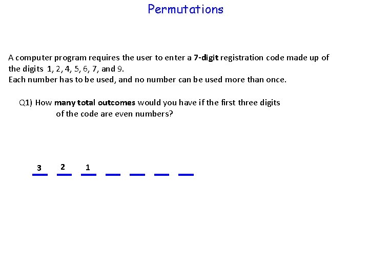 Permutations A computer program requires the user to enter a 7 -digit registration code