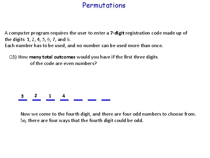 Permutations A computer program requires the user to enter a 7 -digit registration code