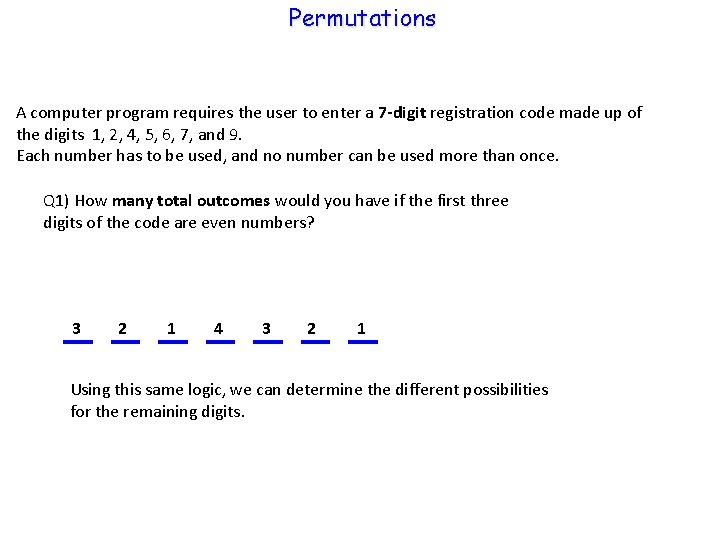 Permutations A computer program requires the user to enter a 7 -digit registration code