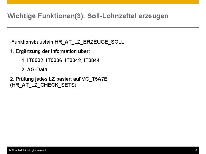 Wichtige Funktionen(3): Soll-Lohnzettel erzeugen -Funktionsbaustein HR_AT_LZ_ERZEUGE_SOLL 1. Ergänzung der Information über: 1. IT 0002,