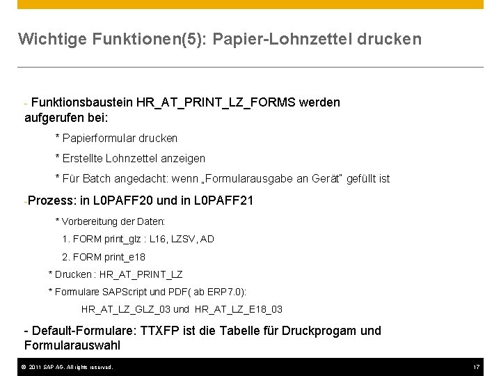 Wichtige Funktionen(5): Papier-Lohnzettel drucken - Funktionsbaustein HR_AT_PRINT_LZ_FORMS werden aufgerufen bei: * Papierformular drucken *