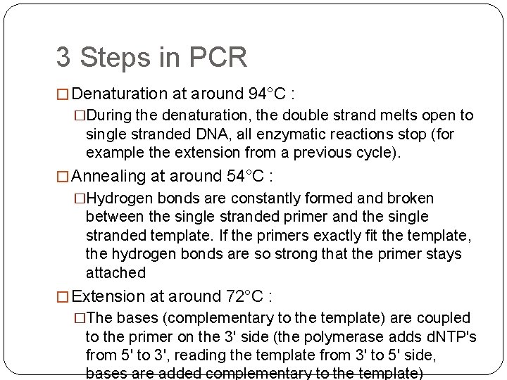 3 Steps in PCR � Denaturation at around 94°C : �During the denaturation, the