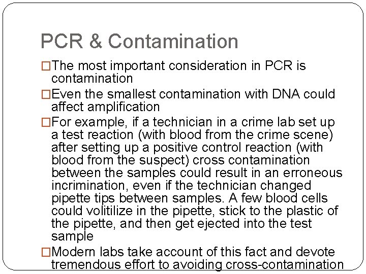 PCR & Contamination �The most important consideration in PCR is contamination �Even the smallest