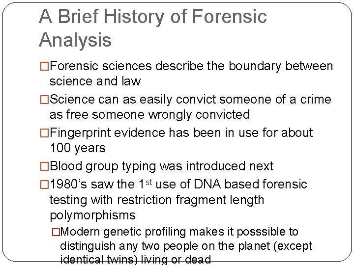 A Brief History of Forensic Analysis �Forensic sciences describe the boundary between science and