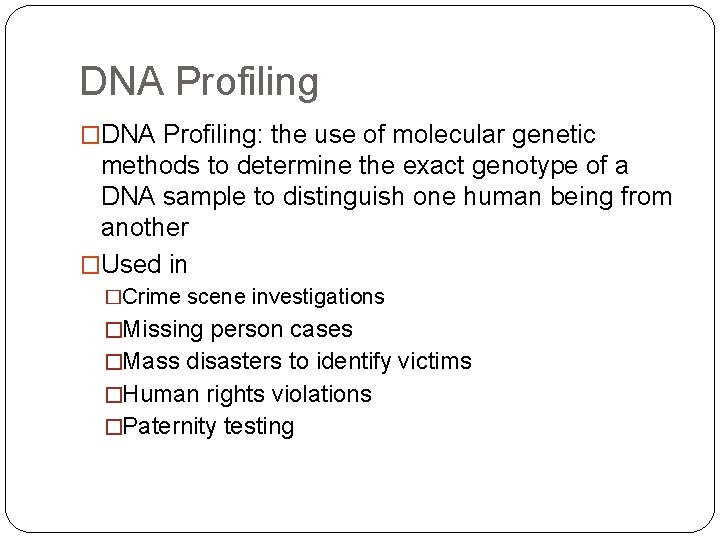 DNA Profiling �DNA Profiling: the use of molecular genetic methods to determine the exact