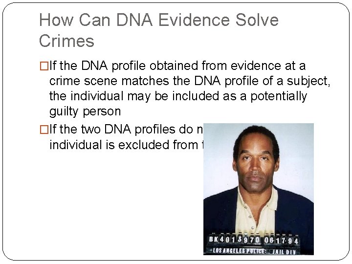 How Can DNA Evidence Solve Crimes �If the DNA profile obtained from evidence at