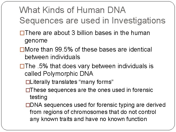 What Kinds of Human DNA Sequences are used in Investigations �There about 3 billion