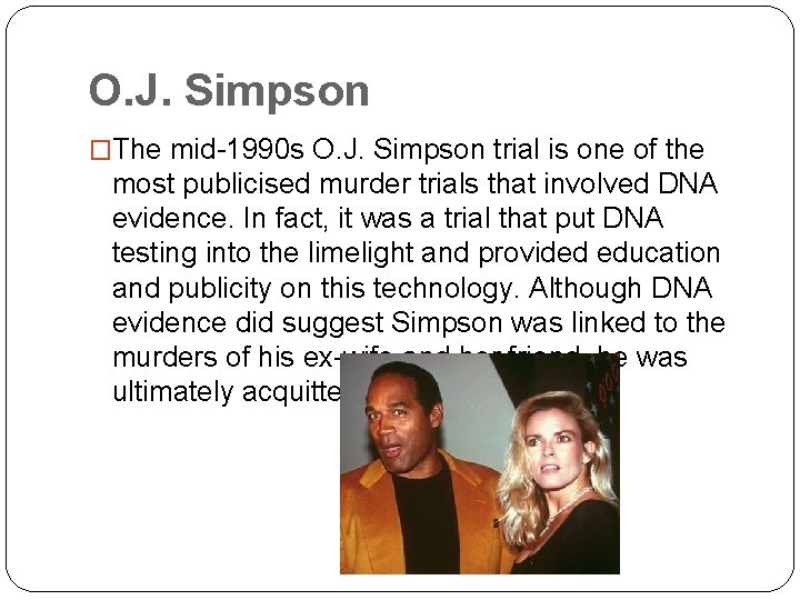 O. J. Simpson �The mid-1990 s O. J. Simpson trial is one of the