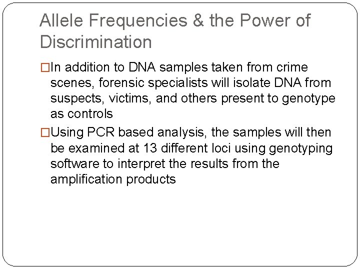 Allele Frequencies & the Power of Discrimination �In addition to DNA samples taken from