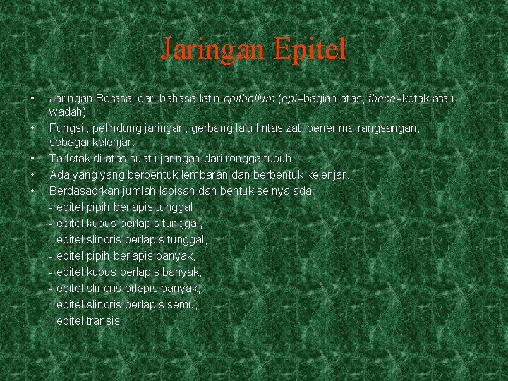 Jaringan Epitel • • • Jaringan Berasal dari bahasa latin epithelium (epi=bagian atas, theca=kotak