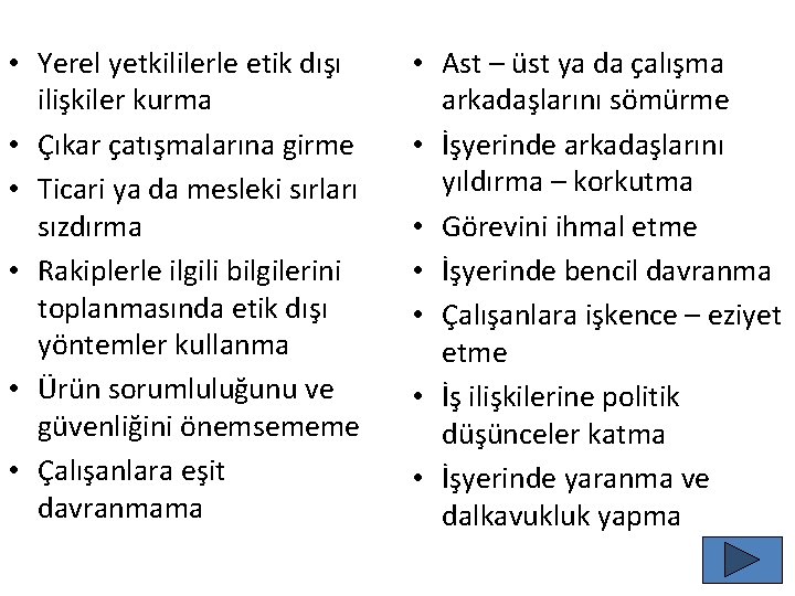  • Yerel yetkililerle etik dışı ilişkiler kurma • Çıkar çatışmalarına girme • Ticari