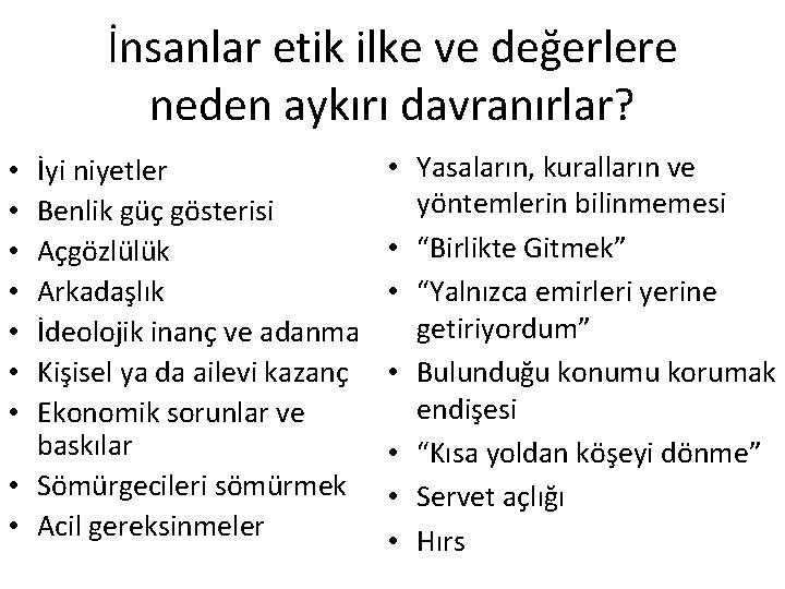 İnsanlar etik ilke ve değerlere neden aykırı davranırlar? İyi niyetler Benlik güç gösterisi Açgözlülük