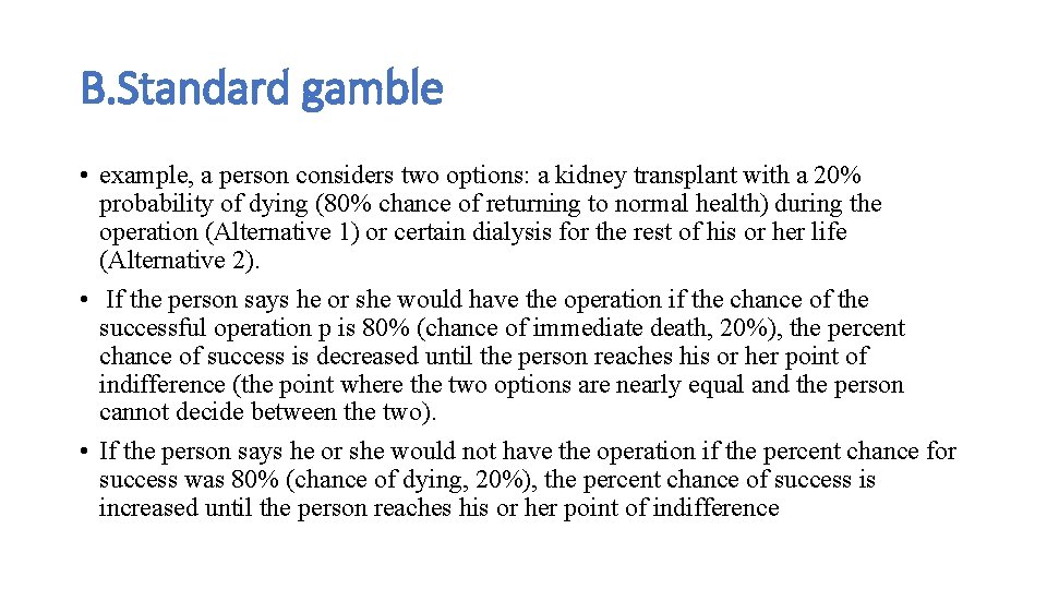 B. Standard gamble • example, a person considers two options: a kidney transplant with