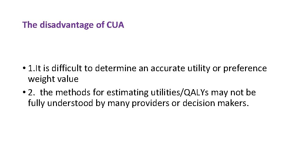 The disadvantage of CUA • 1. It is difficult to determine an accurate utility