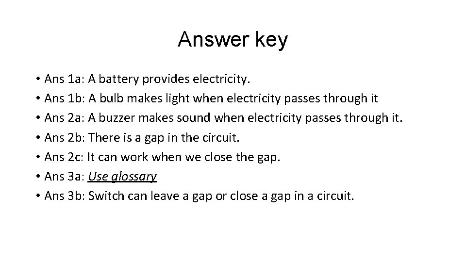 Answer key • Ans 1 a: A battery provides electricity. • Ans 1 b: